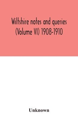 bokomslag Wiltshire notes and queries (Volume VI) 1908-1910