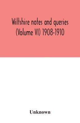 Unknown - Wiltshire notes and queries (Volume VI) 1908-1910, Häftad