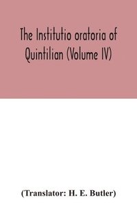 bokomslag Institutio oratoria of Quintilian (Volume IV)