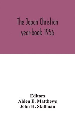 bokomslag The Japan Christian year-book 1956; A Survey of the Christian Movement in Japan During 1955