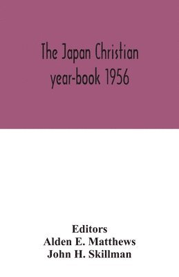 The Japan Christian year-book 1956; A Survey of the Christian Movement in Japan During 1955 1