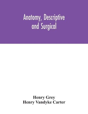 Anatomy, Descriptive and Surgical 1