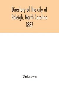 bokomslag Directory of the city of Raleigh, North Carolina 1887