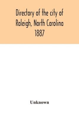 bokomslag Directory of the city of Raleigh, North Carolina 1887