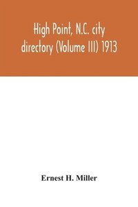 bokomslag High Point, N.C. city directory (Volume III) 1913