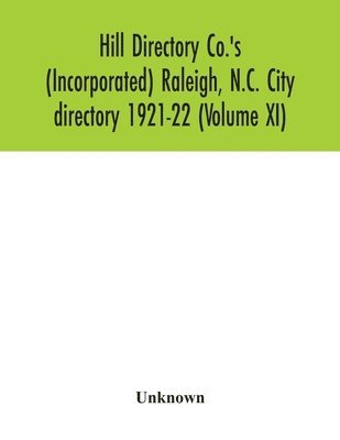 bokomslag Hill Directory Co.'s (Incorporated) Raleigh, N.C. City directory 1921-22 (Volume XI)