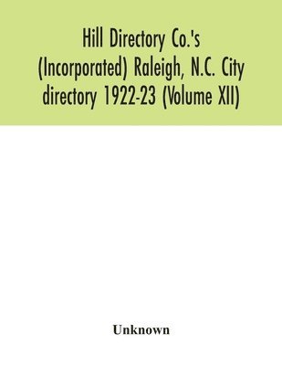 bokomslag Hill Directory Co.'s (Incorporated) Raleigh, N.C. City directory 1922-23 (Volume XII)