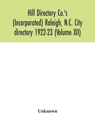 Unknown - Hill Directory Co.'s (Incorporated) Raleigh, N.C. City directory 1922-23 (Volume XII), Häftad