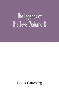 bokomslag The legends of the Jews (Volume I)