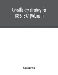 bokomslag Asheville city directory for 1896-1897 (Volume I)