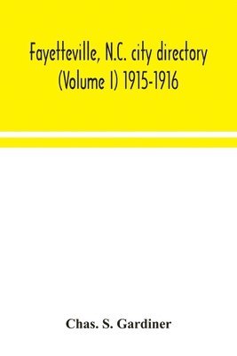 Fayetteville, N.C. city directory (Volume I) 1915-1916 1