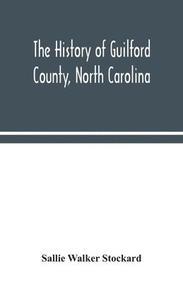 bokomslag The history of Guilford County, North Carolina