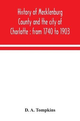 bokomslag History of Mecklenburg County and the city of Charlotte