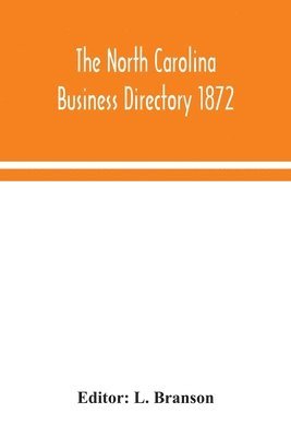 bokomslag The North Carolina business directory 1872