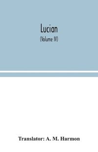 bokomslag Lucian (Volume IV)
