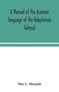 bokomslag A manual of the Aramaic language of the Babylonian Talmud; grammar, chrestomathy and glossaries