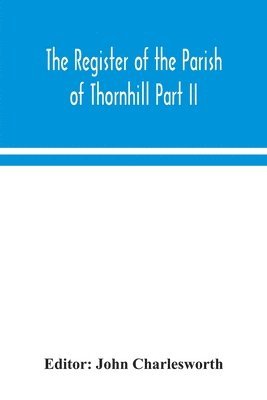 bokomslag The Register of the Parish of Thornhill Part II