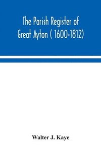 bokomslag Parish Register of Great Ayton ( 1600-1812)