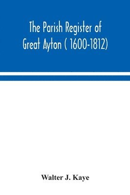 The Parish Register of Great Ayton ( 1600-1812) 1