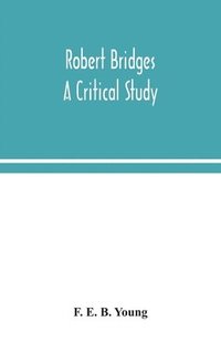 bokomslag Robert Bridges; a critical study
