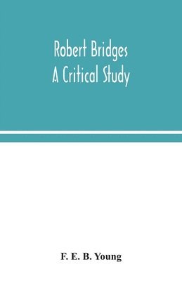 bokomslag Robert Bridges; a critical study