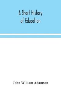 bokomslag A short history of education