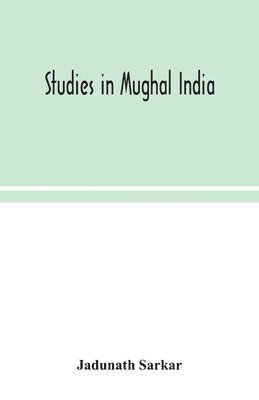 bokomslag Studies in Mughal India