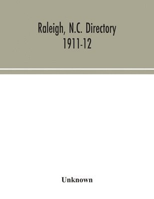 Unknown - Raleigh, N.C. directory 1911-12, Häftad