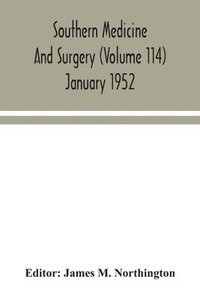 bokomslag Southern medicine and surgery (Volume 114) January 1952