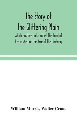 The story of the Glittering Plain which has been also called the Land of Living Men or the Acre of the Undying 1