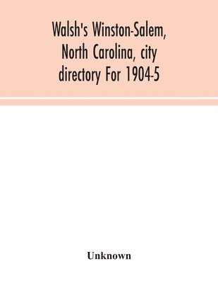 bokomslag Walsh's Winston-Salem, North Carolina, city directory For 1904-5