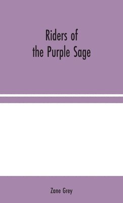 Zane Grey - Riders of the Purple Sage, Inbunden