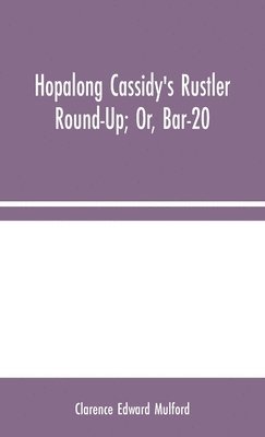 bokomslag Hopalong Cassidy's Rustler Round-Up; Or, Bar-20