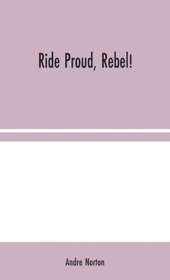 Andre Norton - Ride Proud, Rebel!, Inbunden