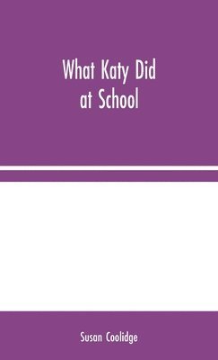 Susan Coolidge - What Katy Did at School, Inbunden