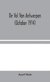 bokomslag De Val Van Antwerpen (october 1914)