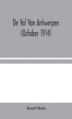 Jozef Muls - De Val Van Antwerpen (october 1914), Inbunden