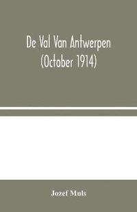 bokomslag De Val Van Antwerpen (october 1914)