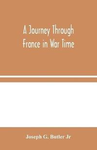 bokomslag A Journey Through France in War Time