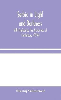 Nikolaj Velimirovic - Serbia In Light And Darkness, Inbunden