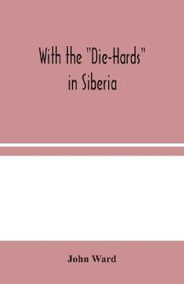 With the "Die-Hards" in Siberia