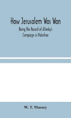 W T Massey, W. T. Massey - How Jerusalem Was Won, Inbunden