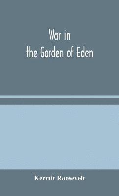 Kermit Roosevelt - War in the Garden of Eden, Inbunden