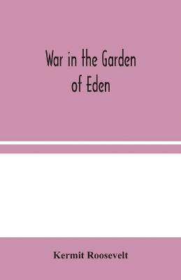 Kermit Roosevelt - War in the Garden of Eden, Häftad