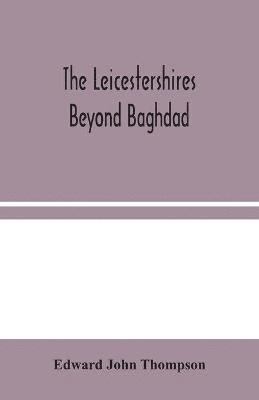 bokomslag The Leicestershires Beyond Baghdad