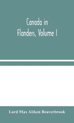 bokomslag Canada in Flanders, Volume I