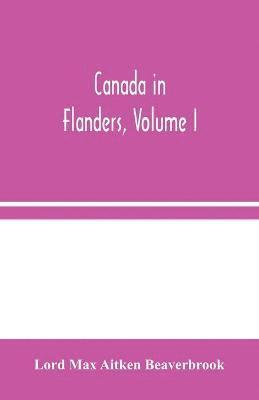 bokomslag Canada in Flanders, Volume I
