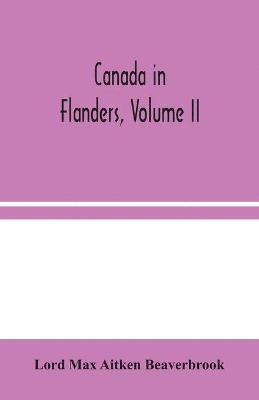 Canada In Flanders, Volume Ii