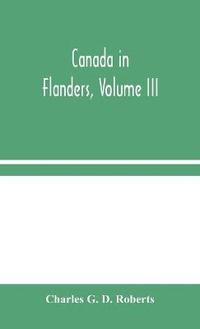 bokomslag Canada in Flanders, Volume III