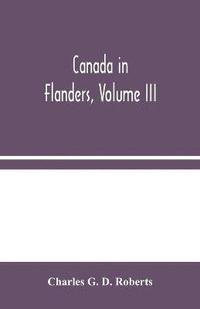 bokomslag Canada in Flanders, Volume III